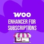 Enhancer for WooCommerce Subscriptions